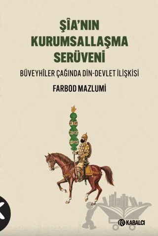 Şîa'nın Kurumsallaşma Serüveni – Farbod Mazlumi – Kabalcı Yayınevi - Doruk Yayınları kitap kapağı