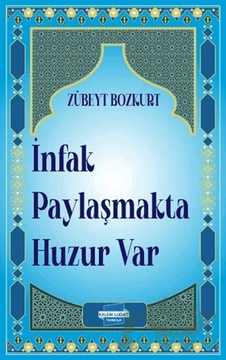İnfak Paylaşmakta Huzur Var – Zübeyt Bozkurt – Kalem Lügat Yayıncılık kitap kapağı