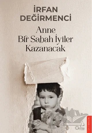 Anne Bir Sabah İyiler Kazanacak – İrfan Değirmenci – Destek Yayınları kitap kapağı