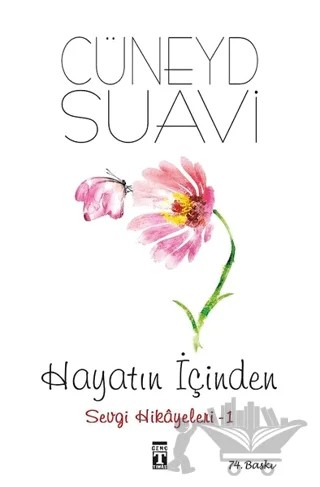 Hayatın İçinden Sevgi Hikayeleri - 1 – Cüneyd Suavi – Genç Timaş kitap kapağı