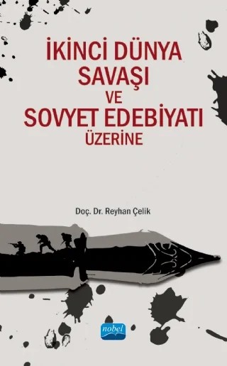 İkinci Dünya Savaşı ve Sovyet Edebiyatı Üzerine – Reyhan Çelik – Nobel Akademik Yayıncılık kitap kapağı