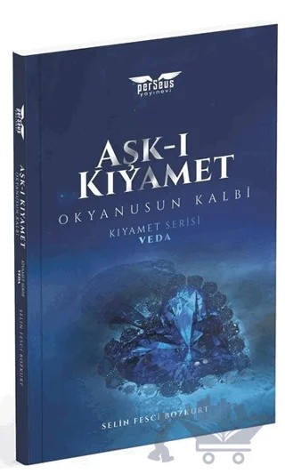 Aşk-ı Kıyamet - Okyanusun Kalbi / Kıyamet Serisi: Veda – Selin Fesci Bozkurt – Perseus kitap kapağı