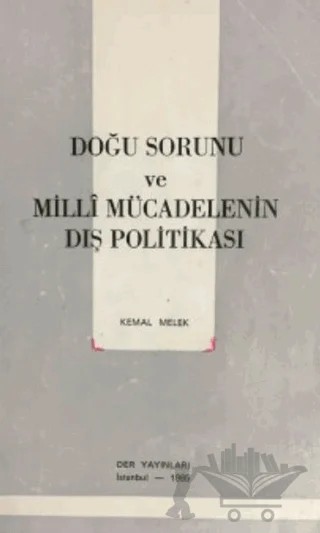 Doğu Sorunu ve Milli Mücadelenin Dış Politikası – Kemal Melek – Der Yayınları kitap kapağı