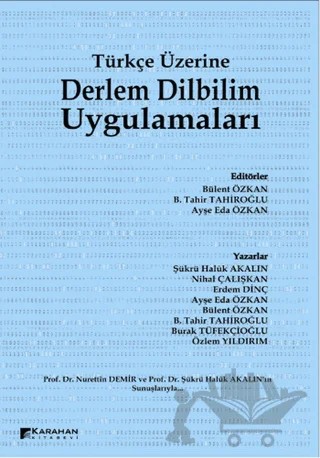Türkçe Üzerine Derlem Dilbilim Uygulamaları – Ayşe Eda Özkan, B. Tahir Tahiroğlu, Burak Tüfekçioğlu, Bülent Özkan, Erdem Dinç, Nihal Çalışkan, Özlem Yıldırım, Şükrü Halûk Akalın – Karahan Kitabevi kitap kapağı