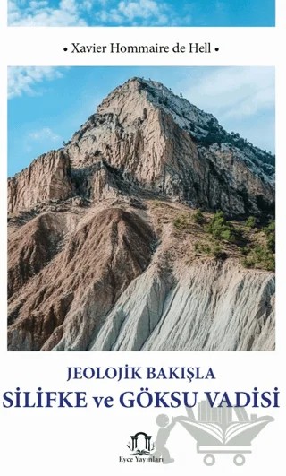 Jeolojik Bakışla Silifke ve Göksu Vadisi – Xavier Hommaire de Hell – Eyce Yayınları kitap kapağı
