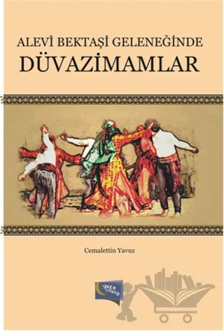 Alevi Bektaşi Geleneğinde Düvazimamlar – Cemalettin Yavuz – Gece Kitaplığı kitap kapağı