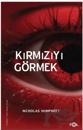 Kırmızıyı Görmek –Bilinç Üzerine Bir İnceleme– – Nicholas Humphrey – Fol Kitap kitap kapağı