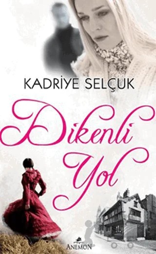 Dikenli Yol – Kadriye Selçuk – Anemon Yayınları kitap kapağı