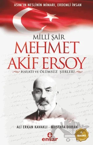 Milli Şair Mehmet Akif Ersoy Hayatı ve Ölümsüz Şiirleri – Ali Erkan Kavaklı, Mustafa Duran – Ensar Neşriyat kitap kapağı