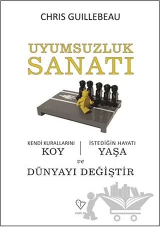 Uyumsuzluk Sanatı – Chris Guillebeau – Varlık Yayınları kitap kapağı