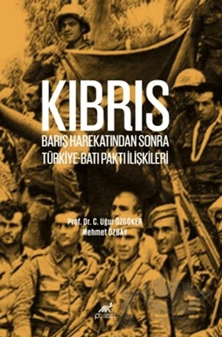 Kıbrıs Barış Harekatından Sonra Türkiye-Batı Paktı İlişkileri – C. Uğur Özgöker, Mehmet Özbay – Paradigma Akademi Yayınları kitap kapağı