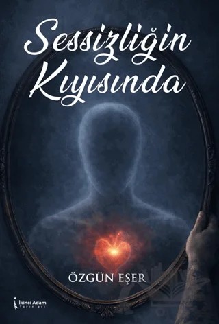 Sessizliğin Kıyısında – Özgün Eşer – İkinci Adam Yayınları kitap kapağı
