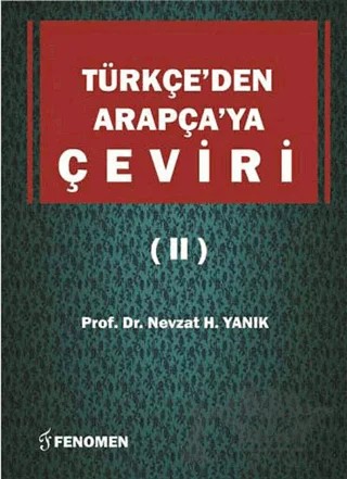 Türkçe’den Arapça’ya Çeviri 2 – Nevzat H. Yanık – Fenomen Yayıncılık kitap kapağı