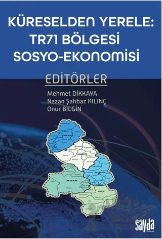 Küreselden Yerele: TR71 Bölgesi Sosyo-Ekonomisi – Kollektif – Sayda Yayınları kitap kapağı