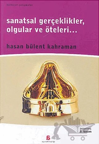 Sanatsal Gerçeklikler, Olgular ve Öteleri... – Hasan Bülent Kahraman – Agora Kitaplığı kitap kapağı