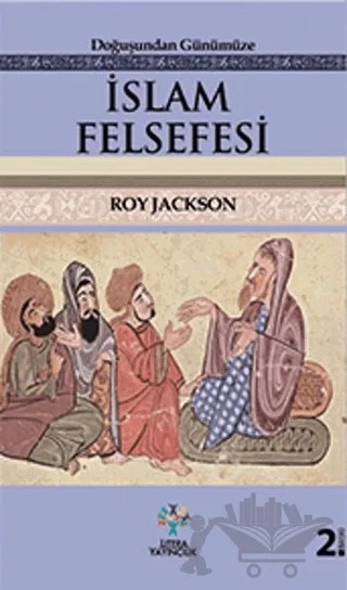 Doğuşundan Günümüze İslam Felsefesi – Roy Jackson – Litera Yayıncılık kitap kapağı