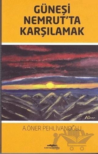 Güneşi Nemrut’ta Karşılamak – A. Öner Pehlivanoğlu – Kastaş Yayınları kitap kapağı