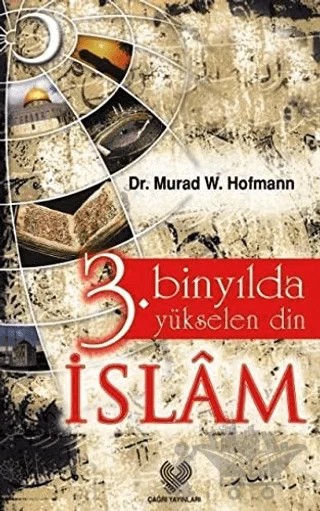 3. Binyılda Yükselen Din İslam – Murad Wilfried Hofmann – Çağrı Yayınları kitap kapağı