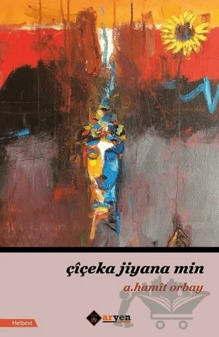 Çiçeka Jiyana Min – A.Hamit Orbay – Aryen Yayınları kitap kapağı