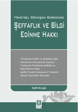 Yönetsel Dönüşüm Sürecinde Şeffaflık ve Bilgi Edinme Hakkı – Fatih Kırışık – Ekin Basım Yayın kitap kapağı