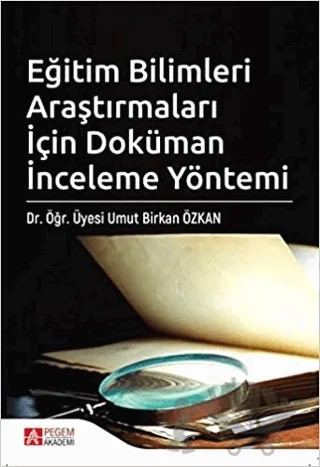 Eğitim Bilimleri Araştırmaları İçin Doküman İnceleme Yöntemi – Umut Birkan Özkan – Pegem Akademi Yayıncılık kitap kapağı