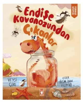 Endişe Kavanozundan Çıkanlar – Veysi Çeri – Timaş Çocuk kitap kapağı