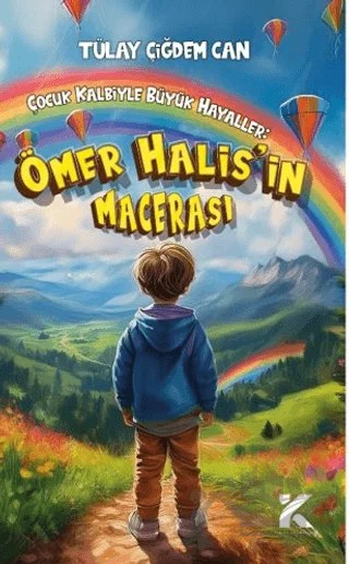 Çocuk Kalbiyle Büyük Hayaller - Ömer Halis’in Macerası – Tülay Çiğdem Can – Kiba Yayımcılık kitap kapağı