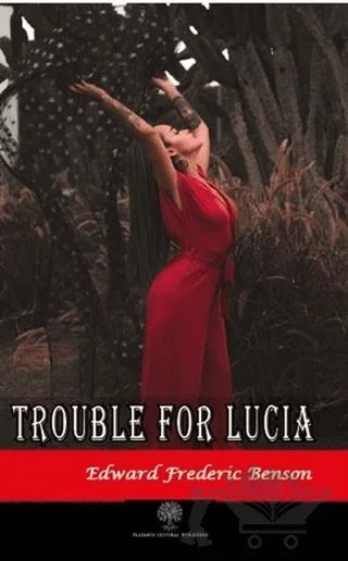 Trouble for Lucia – Edward Frederic Benson – Platanus Publishing kitap kapağı