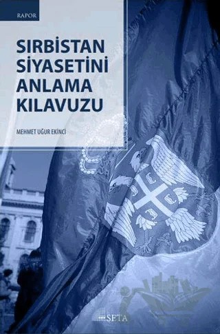 Sırbistan Siyasetini Anlama Kılavuzu – Mehmet Uğur Ekinci – Seta Yayınları kitap kapağı