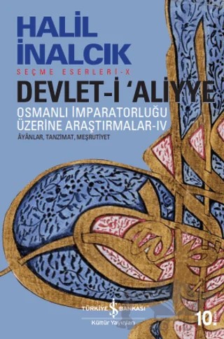 Devlet-i Aliyye: Osmanlı İmparatorluğu Üzerine Araştırmalar 4 – Halil İnalcık – İş Bankası Kültür Yayınları kitap kapağı