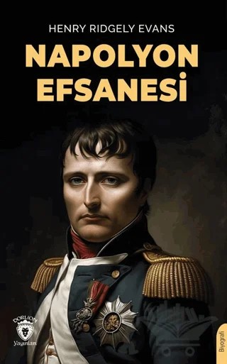 Napolyon Efsanesi – Henry Ridgely Evans – Dorlion Yayınları kitap kapağı