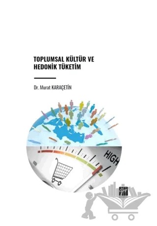 Toplumsal Kültür ve Hedonik Tüketim – Murat Karaçetin – Gazi Kitabevi kitap kapağı