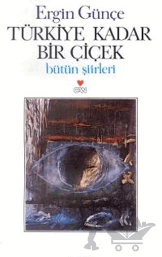 Türkiye Kadar Bir Çiçek – Ergin Günçe – Can Yayınları kitap kapağı