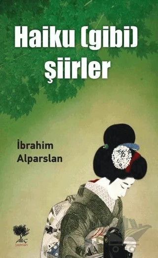 Haiku (Gibi) Şiirler – İbrahim Alparslan – Alıç Yayınları kitap kapağı