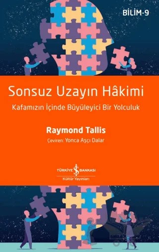 Sonsuz Uzayın Hakimi - Bilim 9 – Raymond Tallis – İş Bankası Kültür Yayınları kitap kapağı