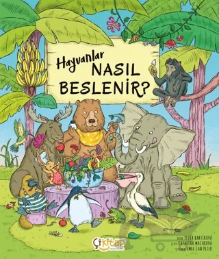 Hayvanlar Nasıl Beslenir? – Petra Bartikova – Çikitap kitap kapağı