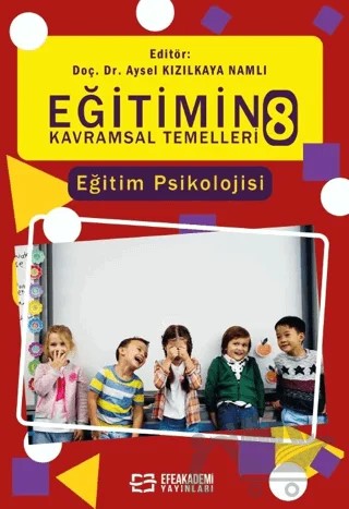Eğitimin Kavramsal Temelleri-8: Eğitim Psikolojisi – Aysel Kızılkaya Namlı – Efe Akademi Yayınları kitap kapağı