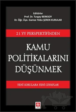 21. YY Perspektifinden Kamu Politikalarını Düşünmek – Gamze Yıldız Şeren Kurular, Turgay Berksoy – Ekin Basım Yayın kitap kapağı