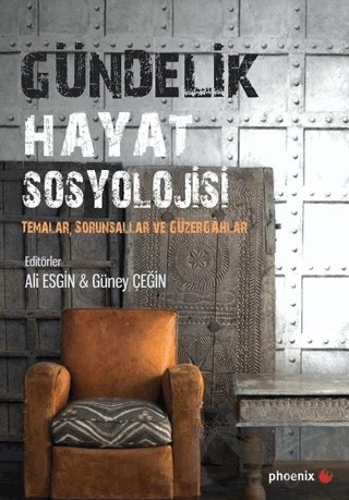 Gündelik Hayat Sosyolojisi – Ali Esgin, Güney Çeğin – Phoenix Yayınevi kitap kapağı