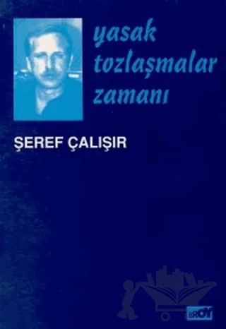 Yasak Tozlaşmalar Zamanı – Şeref Çalışır – Broy Yayınları kitap kapağı