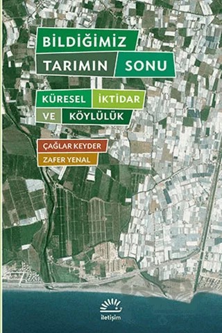Bildiğimiz Tarımın Sonu – Çağlar Keyder, Zafer Yenal – İletişim Yayınevi kitap kapağı
