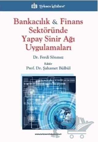Bankacılık ve Finans Sektöründe Yapay Sinir Ağı Uygulamaları – Ferdi Sönmez – Türkmen Kitabevi kitap kapağı
