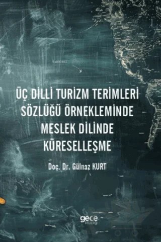 Üç Dilli Turizm Terimleri Sözlüğü Örnekleminde Meslek Dilinde Küreselleşme – Gülnaz Kurt – Gece Kitaplığı kitap kapağı