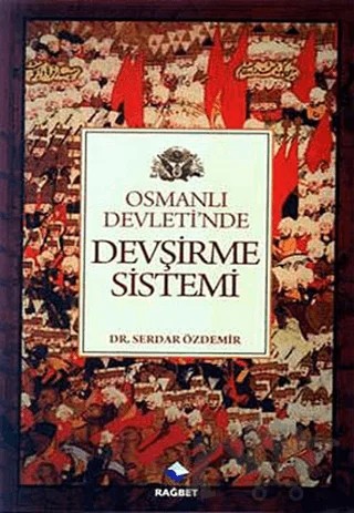 Osmanlı Devletinde Devşirme Sistemi – Serdar Özdemir – Rağbet Yayınları kitap kapağı