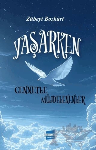 Yaşarken Cennetle Müjdelenenler – Zübeyt Bozkurt – Kalem Lügat Yayıncılık kitap kapağı