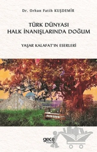Türk Dünyası Halk İnanışlarında Doğum – Orhan Fatih Kuşdemir – Gece Kitaplığı kitap kapağı