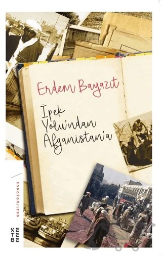 İpekyolu’ndan Afganistan’a – Erdem Bayazıt – Ketebe Yayınları kitap kapağı