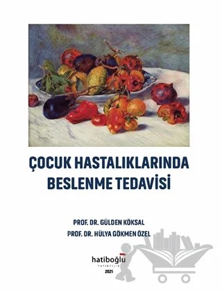 Çocuk Hastalıklarında Beslenme Tedavisi – Gülden Köksal, Hülya Gökmen – Hatiboğlu Yayınları kitap kapağı