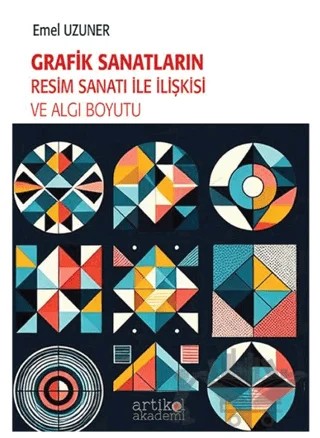 Grafik Sanatların Resim Sanatı İle İlişkisi ve Algı Boyutu – Emel Uzuner – Artikel Akademi kitap kapağı