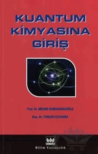 Kuantum Kimyasına Giriş – Melike Kabasakaloğlu, Tuncer Çaykara – Bilim Yayınevi kitap kapağı
